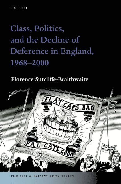 Florence Sutcliffe-Braithwaite - Class, Politics, and the Decline of Deference in England, 1968-2000, E-bok
