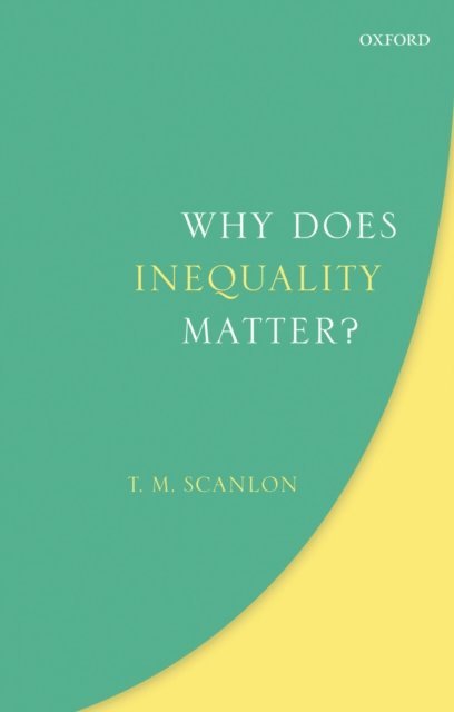 T. M. Scanlon - Why Does Inequality Matter?, E-bok