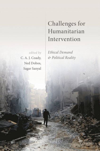 Sagar Sanyal, Ned Dobos, C. A. J. Coady - Challenges for Humanitarian Intervention, E-bok
