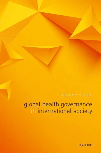 Jeremy Youde - Global Health Governance in International Society, E-bok
