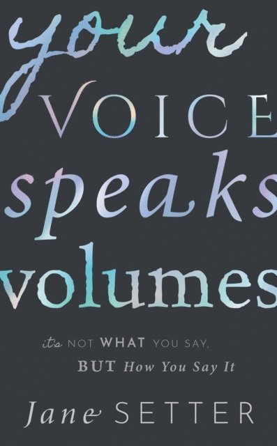 Jane Setter - Your Voice Speaks Volumes, E-bok