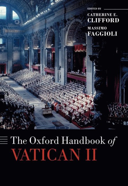 Massimo Faggioli, Catherine E. Clifford - Oxford Handbook of Vatican II, E-bok