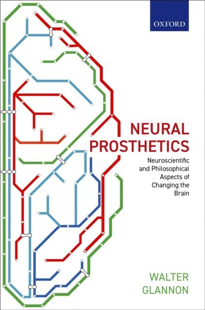 Walter Glannon - Neural Prosthetics, E-bok