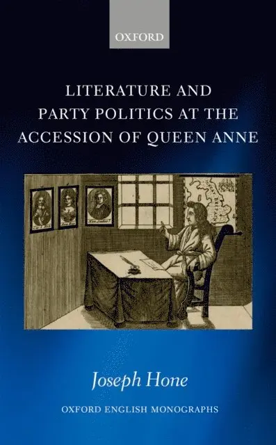 Joseph Hone - Literature and Party Politics at the Accession of Queen Anne, E-bok. Tillgänglighet: Lägg i varukorg
