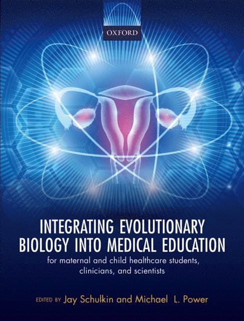 Michael Power, Jay Schulkin - Integrating Evolutionary Biology into Medical Education, E-bok