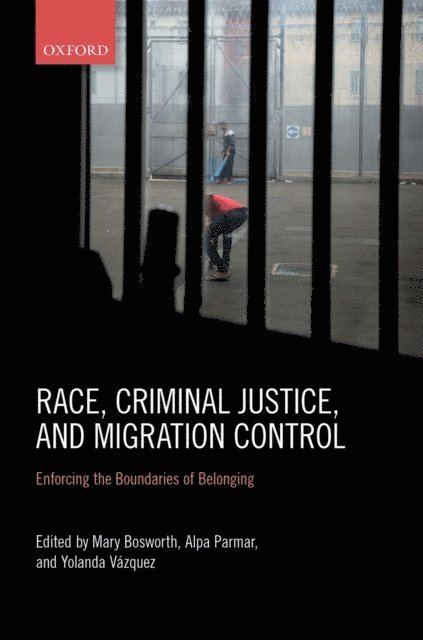 Yolanda VA!zquez, Alpa Parmar, Mary Bosworth - Race, Criminal Justice, and Migration Control, E-bok