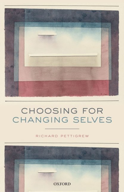 Richard Pettigrew - Choosing for Changing Selves, E-bok