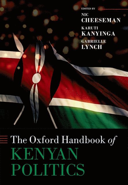 Gabrielle Lynch, Karuti Kanyinga, Nic Cheeseman - Oxford Handbook of Kenyan Politics, E-bok