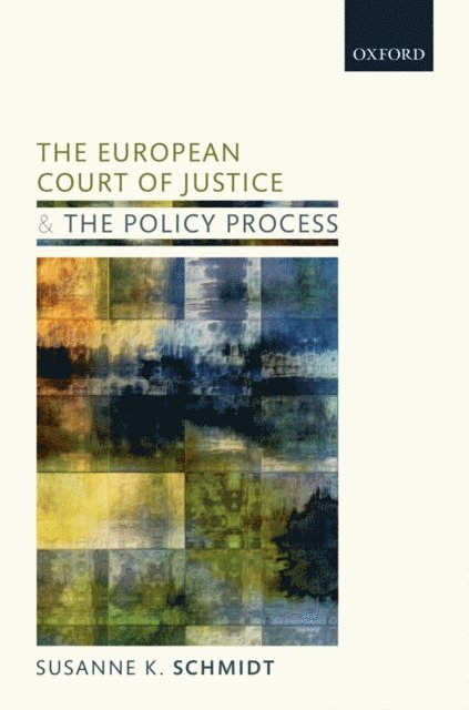 Susanne K. Schmidt - European Court of Justice and the Policy Process, E-bok