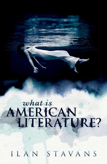 Ilan Stavans - What is American Literature?, E-bok