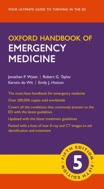 Emily J. Hotton, Kerstin de Wit, Robert G. Taylor, Jonathan P. Wyatt - Oxford Handbook of Emergency Medicine, E-bok