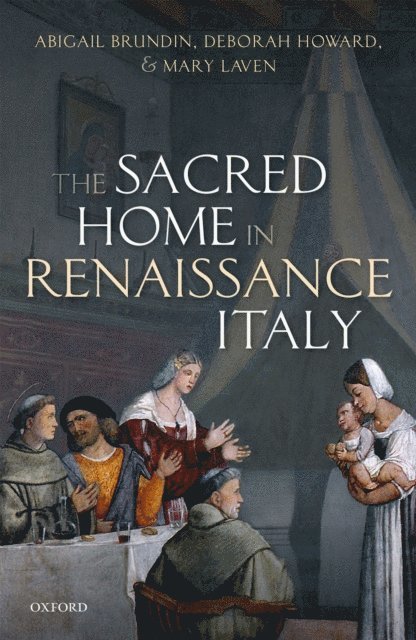 Mary Laven, Deborah Howard, Abigail Brundin - Sacred Home in Renaissance Italy, E-bok