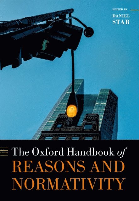 Daniel Star - Oxford Handbook of Reasons and Normativity, E-bok