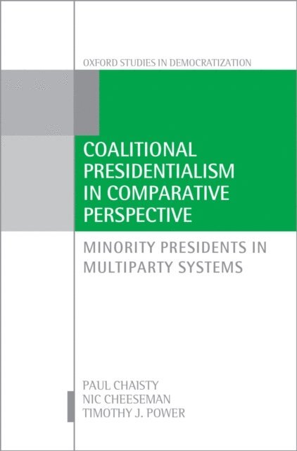 Timothy J. Power, Nic Cheeseman, Paul Chaisty - Coalitional Presidentialism in Comparative Perspective, E-bok