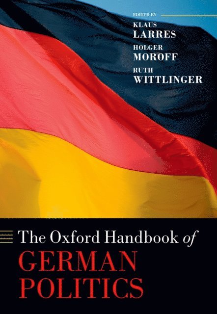 Ruth Wittlinger, Holger Moroff, Klaus Larres - Oxford Handbook of German Politics, E-bok