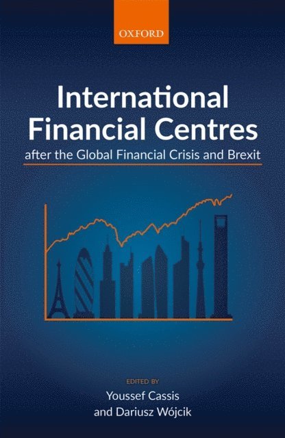 Dariusz WA³jcik, Youssef Cassis - International Financial Centres after the Global Financial Crisis and Brexit, E-bok