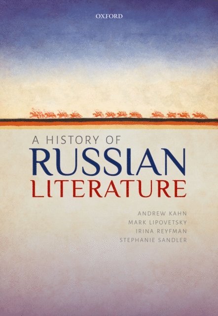 Stephanie Sandler, Irina Reyfman, Mark Lipovetsky, Andrew Kahn - History of Russian Literature, E-bok