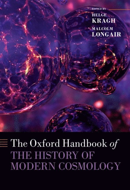 Malcolm Longair, Helge Kragh - Oxford Handbook of the History of Modern Cosmology, E-bok