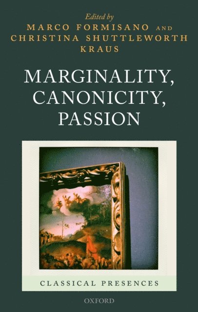 Christina Shuttleworth Kraus, Marco Formisano - Marginality, Canonicity, Passion, E-bok