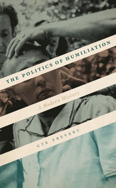 Ute Frevert - Politics of Humiliation, E-bok
