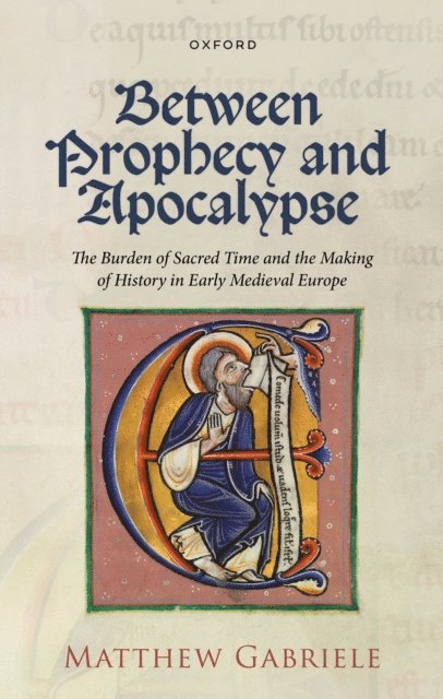 Matthew Gabriele - Between Prophecy and Apocalypse, E-bok