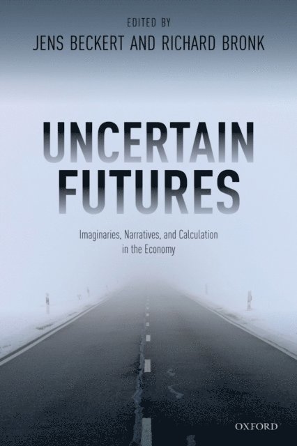 Richard Bronk, Jens Beckert - Uncertain Futures, E-bok