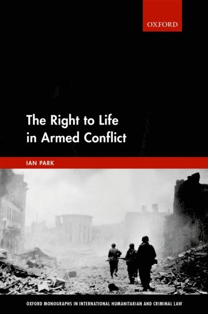 Ian Park - Right to Life in Armed Conflict, E-bok