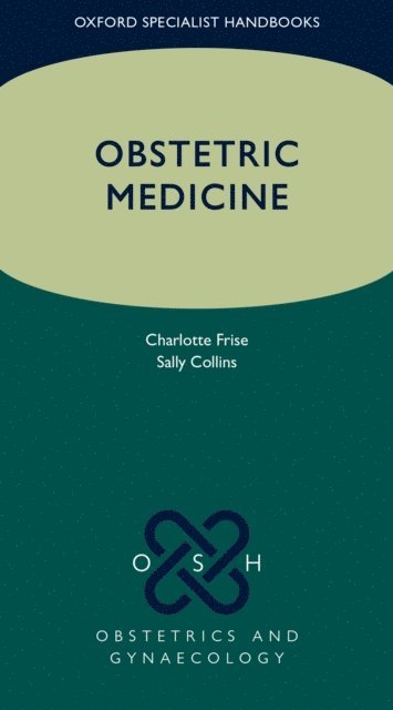 Sally Collins, Charlotte J. Frise - Obstetric Medicine, E-bok