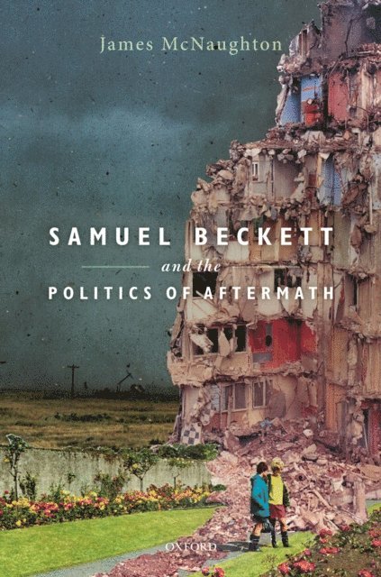 James McNaughton - Samuel Beckett and the Politics of Aftermath, E-bok