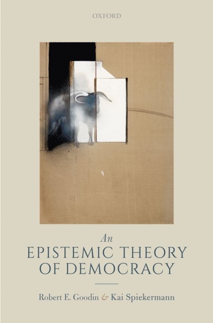 Kai Spiekermann, Robert E. Goodin - Epistemic Theory of Democracy, E-bok