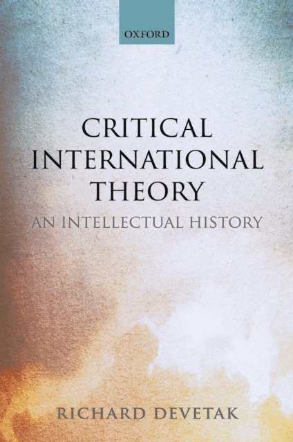Richard Devetak - Critical International Theory, E-bok