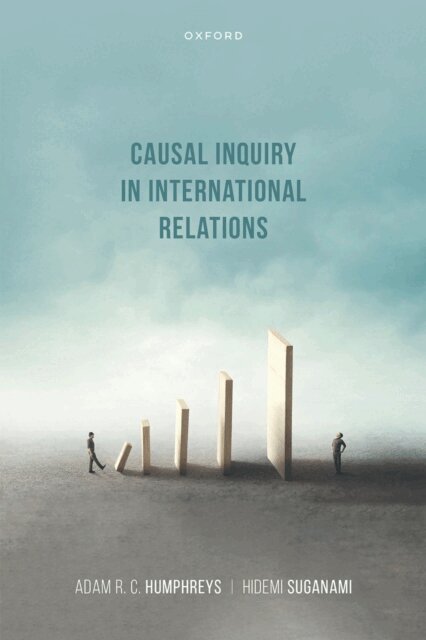 Hidemi Suganami, Adam R. C. Humphreys - Causal Inquiry in International Relations, E-bok
