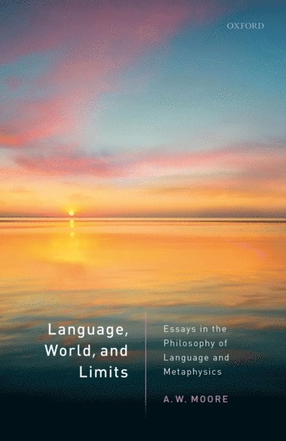 A. W. Moore - Language, World, and Limits, E-bok