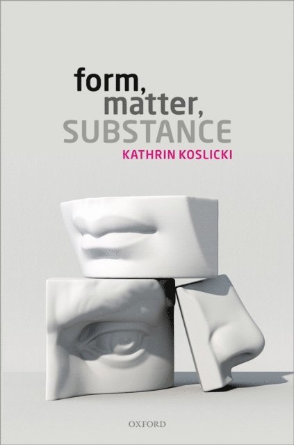 Kathrin Koslicki - Form, Matter, Substance, E-bok