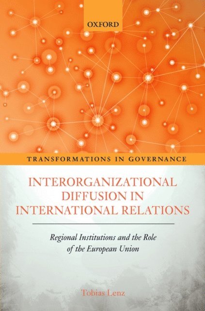Tobias Lenz - Interorganizational Diffusion in International Relations, E-bok