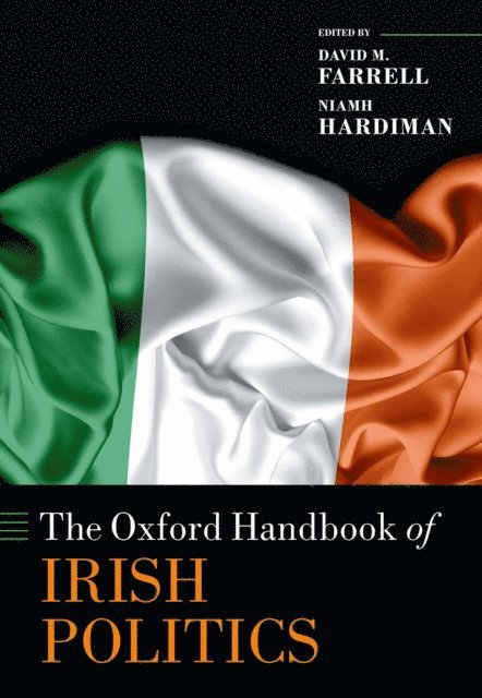 Niamh Hardiman, David M. Farrell - Oxford Handbook of Irish Politics, E-bok