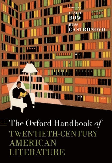 Russ Castronovo, Leslie Bow - Oxford Handbook of Twentieth-Century American Literature, E-bok