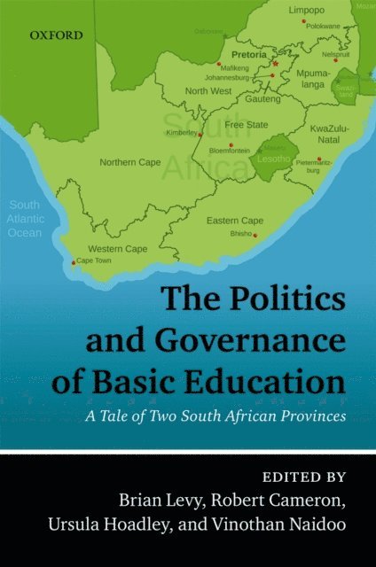 Vinothan Naidoo, Ursula Hoadley, Robert Cameron, Brian Levy - Politics and Governance of Basic Education, E-bok