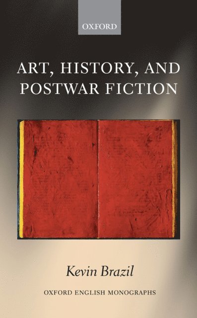 Kevin Brazil - Art, History, and Postwar Fiction, E-bok