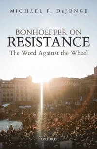 Bonhoeffer on Resistance