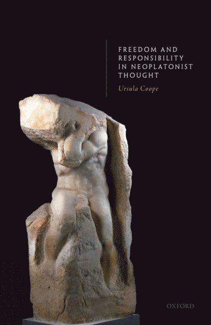 Ursula Coope - Freedom and Responsibility in Neoplatonist Thought, E-bok