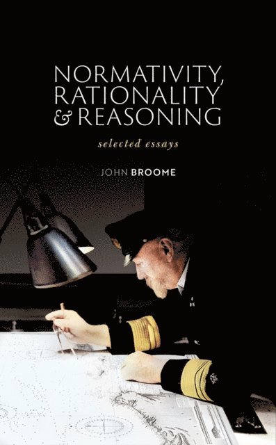 John Broome - Normativity, Rationality and Reasoning, E-bok