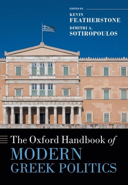 Dimitri A. Sotiropoulos, Kevin Featherstone - Oxford Handbook of Modern Greek Politics, E-bok
