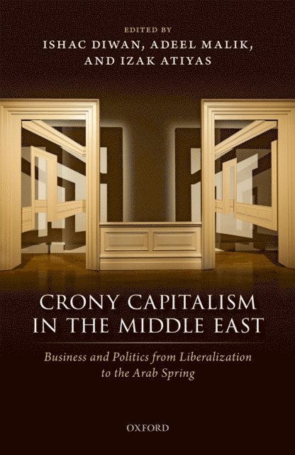 Izak Atiyas, Adeel Malik, Ishac Diwan - Crony Capitalism in the Middle East, E-bok