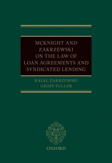 Geoffrey Fuller, Rafal Zakrzewski - McKnight and Zakrzewski on The Law of Loan Agreements and Syndicated Lending, E-bok