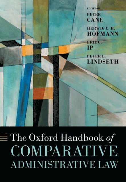 Peter L Lindseth, Eric C Ip, Herwig C H Hofmann, Peter Cane - Oxford Handbook of Comparative Administrative Law, E-bok
