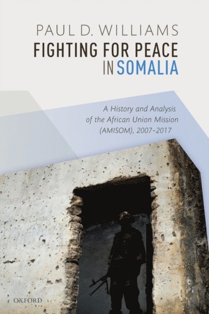 Paul D. Williams - Fighting for Peace in Somalia, E-bok