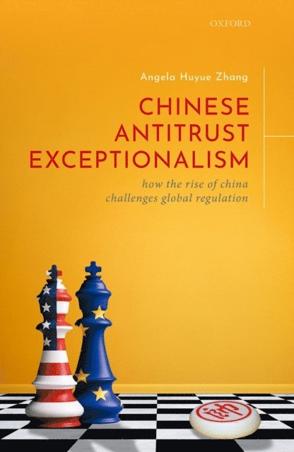 Angela Zhang - Chinese Antitrust Exceptionalism, E-bok