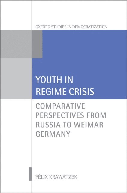 Felix Krawatzek - Youth in Regime Crisis, E-bok