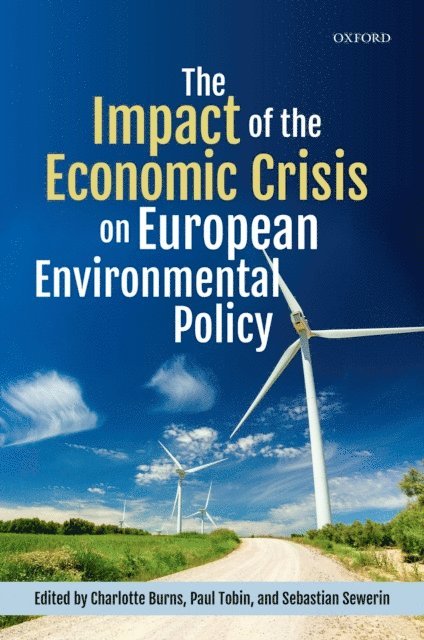 Sebastian Sewerin, Paul Tobin, Charlotte Burns - Impact of the Economic Crisis on European Environmental Policy, E-bok